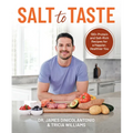 Salt to Taste: 100+ Protein and Salt-Rich Recipes for a Happier, Healthier You - Paperback