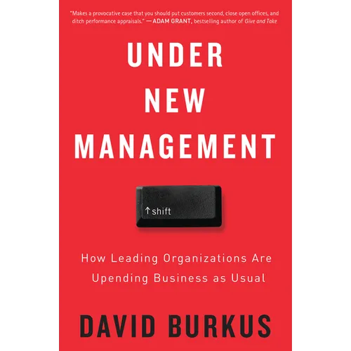 Under New Management: How Leading Organizations Are Upending Business as Usual - Paperback