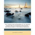 Las Tardes de La Pradera: O, El Nuevo Amigo de Las Familias Cristianas: Instrucciones E Historias Morales... - Paperback