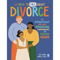 We Need to Talk about Divorce: An Important Book about Separation, Stepfamilies, and Feeling Heard - Paperback