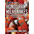 The Guide to Honduran Milksnakes: A Collective History of Honduran Milksnakes for the Hobbyist - Paperback