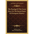 The Passing Of The Great Race Or The Racial Basis Of European History - Paperback