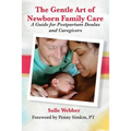 The Gentle Art of Newborn Family Care: A Guide for Postpartum Doulas and Caregivers - Paperback