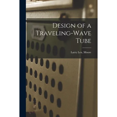 Design of a Traveling-wave Tube - Paperback