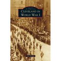 Cleveland in World War I - Hardcover