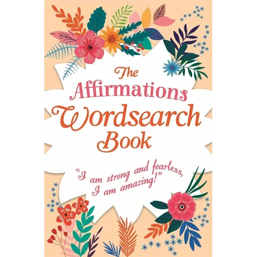 The Affirmations Wordsearch Book: I Am Strong and Fearless, I Am Amazing! - Paperback