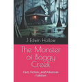 The Monster of Boggy Creek: Fact, Fiction, and Arkansas Folklore - Paperback