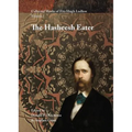 Collected Works of Fitz Hugh Ludlow, Volume 1: The Hasheesh Eater: Being Passages from the Life of a Pythagorean - Hardcover