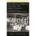 The African American Struggle for Library Equality: The Untold Story of the Julius Rosenwald Fund Library Program - Hardcover