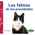 Los Felinos de Los Presidentes (Cats of Presidents) - Library Binding