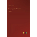 The Country of the Pointed Firs: in large print - Hardcover