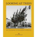 Looking at Trees: New Photography of Trees, Forests and Woodlands - Hardcover