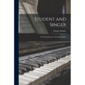 Student and Singer: The Reminiscences of Charles Santley - Paperback