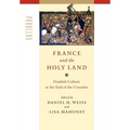 France and the Holy Land: Frankish Culture at the End of the Crusades - Hardcover