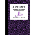 A Primer: to talk about race & dialogue across identity divisions - Paperback