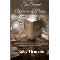 The Ancient Wisdom of Psalms: Learn the Secrets of How to Use the Book of Psalms to Change Your Life! - Paperback
