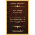 The Quimby Manuscripts: Showing The Discovery Of Spiritual Healing And The Origin Of Christian Science (1921) - Paperback