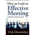 How to Lead an Effective Meeting (and get the results you want) - Paperback