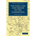 The Daily Life and Origin of the Tasmanians - Paperback