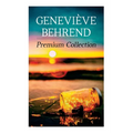 Geneviève Behrend - Premium Collection: Your Invisible Power, How to Live Life and Love it, Attaining Your Heart's Desire - Paperback