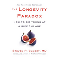 The Longevity Paradox: How to Die Young at a Ripe Old Age - Hardcover