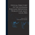 Official Directory Of The Louisiana Purchase Exposition, World's Fair, Saint Louis, 1904 - Paperback