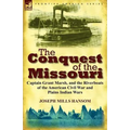 The Conquest of the Missouri: Captain Grant Marsh, and the Riverboats of the American Civil War and Plains Indian Wars - Paperback