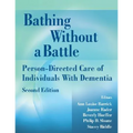 Bathing Without a Battle: Person-Directed Care of Individuals with Dementia - Paperback