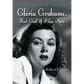 Gloria Grahame, Bad Girl of Film Noir: The Complete Career - Paperback