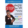 Stop Wasting Your Time Blaming Others for Your Life: 15 Life Lessons to help you take back control of your Life, Relationships and Career - Paperback