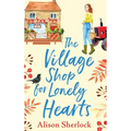 The Village Shop For Lonely Hearts - Hardcover