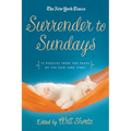 The New York Times Surrender to Sunday Crosswords: 75 Puzzles from the Pages of the New York Times - Paperback