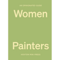 An Opinionated Guide to Women Painters - Hardcover