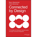 Connected by Design: Seven Principles for Business Transformation Through Functional Integration - Hardcover
