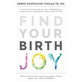 Find Your Birth Joy: How to release fear, prepare your mind, and find support for a natural childbirth - Paperback