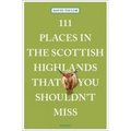 111 Places in the Scottish Highlands That You Shouldn't Miss - Paperback
