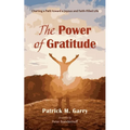 The Power of Gratitude: Charting a Path Toward a Joyous and Faith-Filled Life - Hardcover