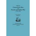 Rolls of Connecticut Men in the French and Indian War, 1755-1762. in Two Volumes. Volume II. Collections of the Connecticut Historical Society, Volume - Paperback