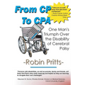 From Cp to CPA: One Mans Triumph Over the Disability of Cerebral Palsy - Paperback