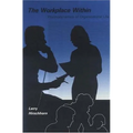 The Workplace Within: Psychodynamics of Organizational Life - Paperback