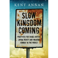 Slow Kingdom Coming: Practices for Doing Justice, Loving Mercy and Walking Humbly in the World - Paperback