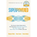 Superpowered: The Secret That Helps Every Entrepreneur Eliminate the Suck, 10X Their Impact, and Have More Fun in Work and Life - Paperback
