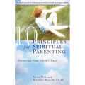 10 Principles for Spiritual Parenting: Nurturing Your Child's Soul - Paperback