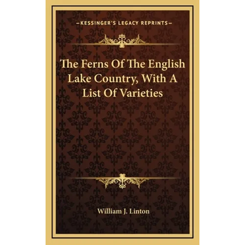 The Ferns Of The English Lake Country, With A List Of Varieties - Hardcover