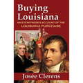 Buying Louisiana: An Eyewitness's Account of the Louisiana Purchase (New Edition) - Paperback