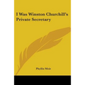 I Was Winston Churchill's Private Secretary - Paperback