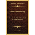 The Bells Shall Ring: An Account of the Chime Bells of Grace Cathedral - Paperback