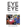 Eye to Eye: Memoirs of a Mayo Clinic-Trained Eye Surgeon - Hardcover