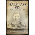 Half Pass Six: The Arcturus Expedition, 1925 - Hardcover