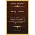 Among Cannibals: An Account Of Four Years' Travels In Australia And Of Camp Life With The Aborigines Of Queensland - Paperback